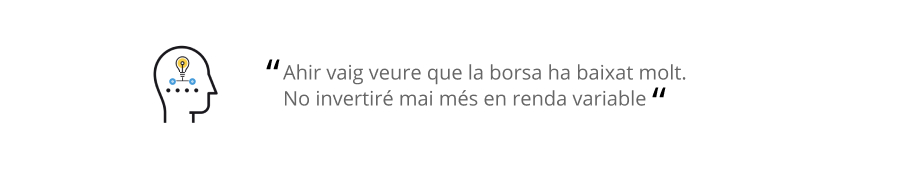 Ahir vaig veure que la borsa ha baixat molt. No invertiré mai més en renda variable.